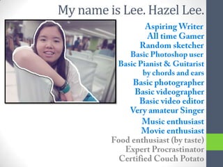 My name is Lee. Hazel Lee.
 