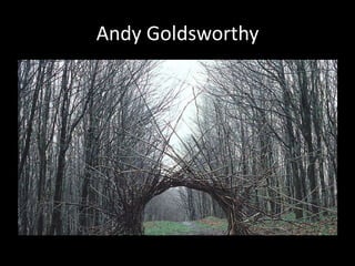 Andy Goldsworthy
 