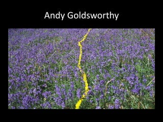 Andy Goldsworthy
 