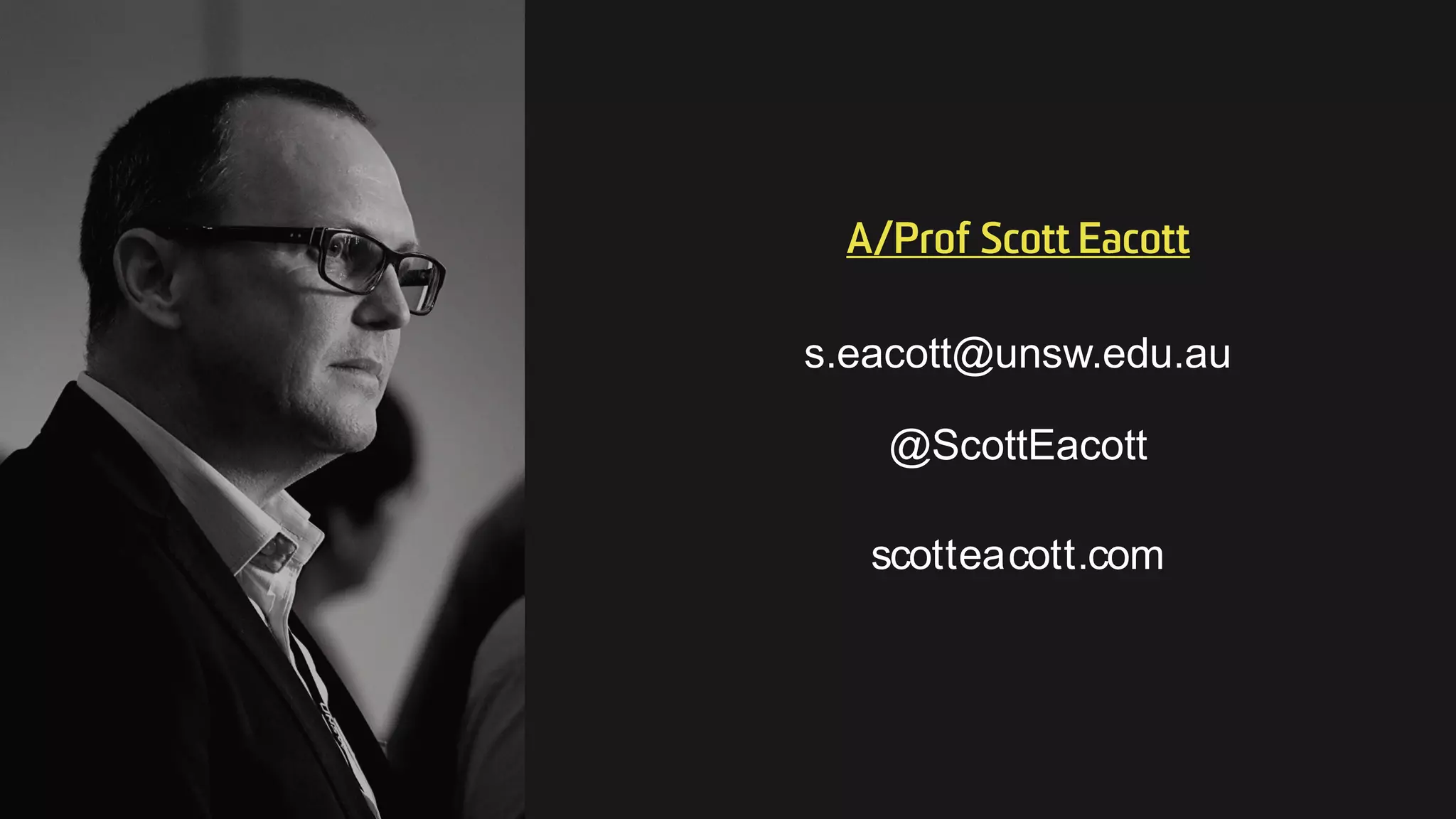 s.eacott@unsw.edu.au
@ScottEacott
scotteacott.com
 