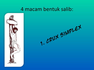 4 macam bentuk salib:

. C
1

ux
r

Si

ex
pl
m

 