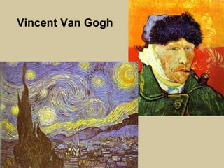 Vincent Van Gogh
 