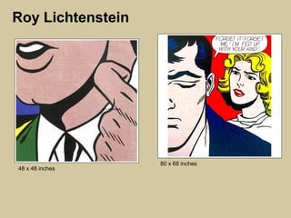 Roy Lichtenstein
80 x 68 inches
48 x 48 inches48 x 48 inches
48 x 48 inches
 