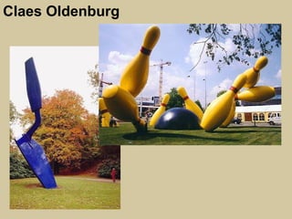 Claes Oldenburg
 
