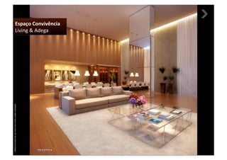 Material provisório de uso interno do corretor, sujeito a alteração.




                                                                       Living & Adega 
                                                                       Espaço Convivência 
 