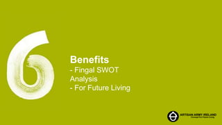 5/1/20158
Benefits
- Fingal SWOT
Analysis
- For Future Living
 