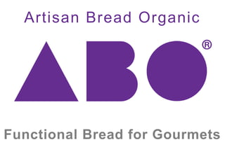 Artisan Bread Organic Functional Bread for Gourmets 