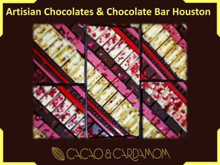 Artisian Chocolates & Chocolate Bar Houston
 