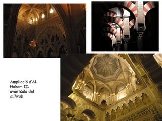 Ampliació d’Al-
Hakam II:
avantsala del
mihrab
 