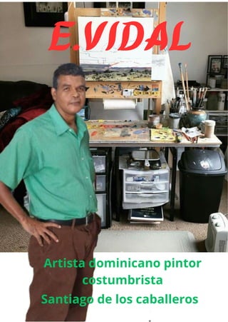 E.Vidal
Artista dominicano pintor
costumbrista
Santiago de los caballeros
 