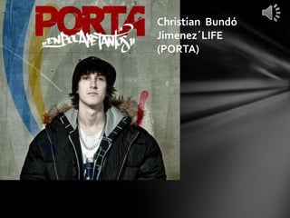 Christian Bundó
Jimenez´LIFE
(PORTA)
 