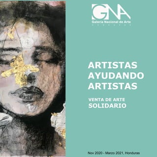 ARTISTAS
AYUDANDO
ARTISTAS
VENTA DE ARTE
SOLIDARIO
Nov 2020 - Marzo 2021, Honduras
 