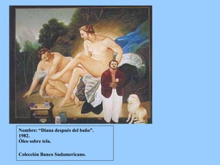 Nombre: “Diana después del baño”.  1982.  Óleo sobre tela.  Colección Banco Sudamericano.     