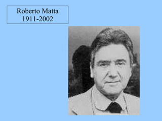 Roberto Matta 1911-2002 