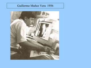 Guillermo Muñoz Vera  1956                                                                                                                      