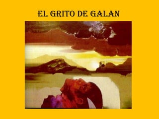 EL GRITO DE GALAN
 