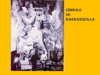 SÍMBOLO
DE
BARRANQUILLA
 