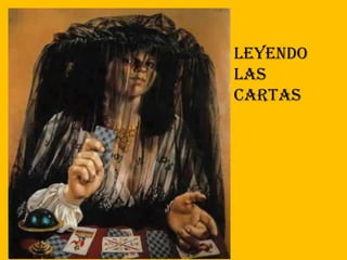 LEYENDO
LAS
CARTAS
 