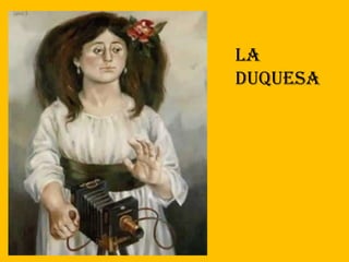 LA
DUQUESA
 
