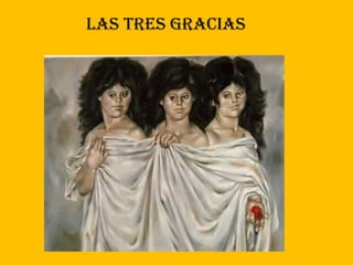 LAS TRES GRACIAS
 