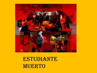ESTUDIANTE
MUERTO
 