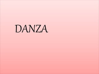 DANZA
 