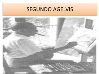 SEGUNDO AGELVIS
 