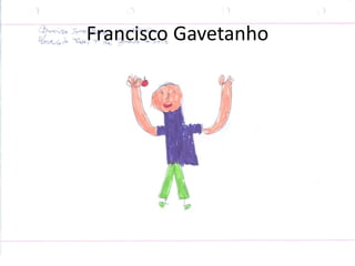 Francisco Gavetanho
 