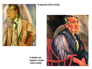 O Japonês  (1915-1916) A Mulher de  Cabelos Verdes   (1915-1916) 