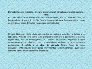 Em 1989 o Museu do Azulejo fez uma retrospectiva da sua obra azulejar.Fez fotografia em 1997 com uma exposição no Museu Nacional do Traje. Participou na exposição comemorativa do 50º aniversário da Declaração Universal dos Direitos do Homemcomo autora e ilustradora publicou quatro livros infantis: O Pau-de-Fileira, Os Presentes, As Três Maçãs e Árvores de Domingo.A sua característica agilidade gráfica manifestou-se, então, nas ilustrações do O Pau-de-Fileira (1977), com os seus sensíveis desenhos de gatos. Em Os Presentes (1979), a artista recorreu à colagem de motivos recortados de inúmeras revistas, num trabalho apurado e rigoroso, extraordinariamente apelativo.