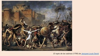 El rapto de las sabinas (1799) de Jacques-Louis David
 