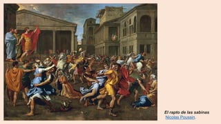 El rapto de las sabinas
Nicolas Poussin.
 