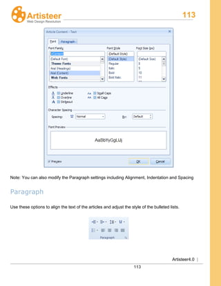 113
Artisteer4.0 |
113
Note: You can also modify the Paragraph settings including Alignment, Indentation and Spacing
Paragraph
Use these options to align the text of the articles and adjust the style of the bulleted lists.
 