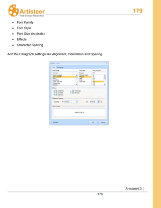 179
Artisteer4.0 |
179
• Font Family
• Font Style
• Font Size (in pixels)
• Effects
• Character Spacing
And the Paragraph settings like Alignment, Indentation and Spacing.
 