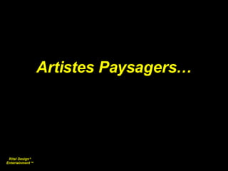Rital Design   © Entertainment   ™ Artistes Paysagers… 
