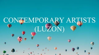 CONTEMPORARY ARTISTS
(LUZON)
 