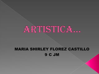 MARIA SHIRLEY FLOREZ CASTILLO
9 C JM
 