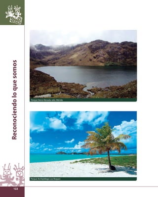 Reconociendo lo que somos 
122 
Parque Sierra Nevada, edo. Mérida 
Parque Archipiélago Los Roques 
 