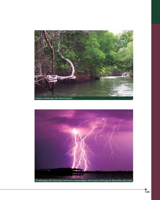 123 
Parque La Restinga, edo. Nueva Esparta 
El relámpago del Catatumbo, fenómeno meteorológico de la Cuenca del Lago de Maracaibo, edo. Zulia 
 