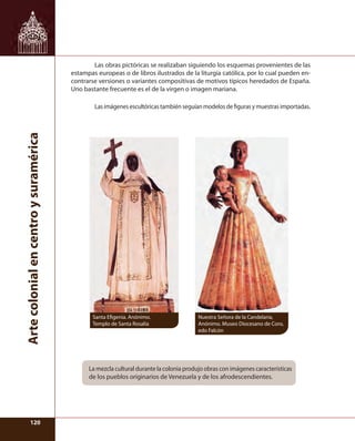 120120
Artecolonialencentroysuramérica
Nuestra Señora de la Candelaria,
Anónimo. Museo Diocesano de Coro,
edo Falcón
La me...