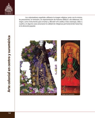 122122
Artecolonialencentroysuramérica
Los colonizadores españoles utilizaron la imagen religiosa, junto con la música,
la...