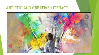 ARTISTIC AND CREATIVE LITERACY
 