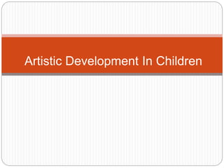Artistic Development In Children
 