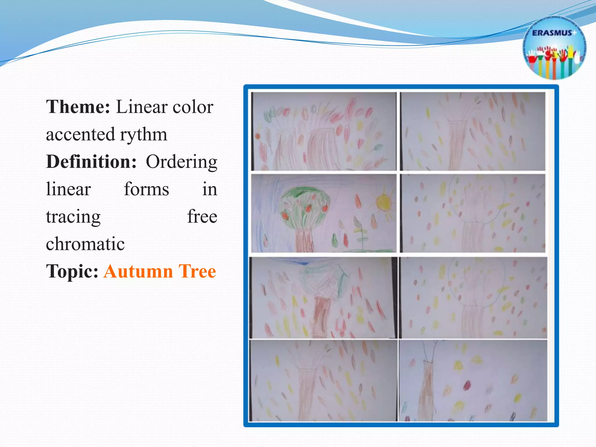 Theme: Linear color
accented rythm
Definition: Ordering
linear forms in
tracing free
chromatic
Topic: Autumn Tree
 