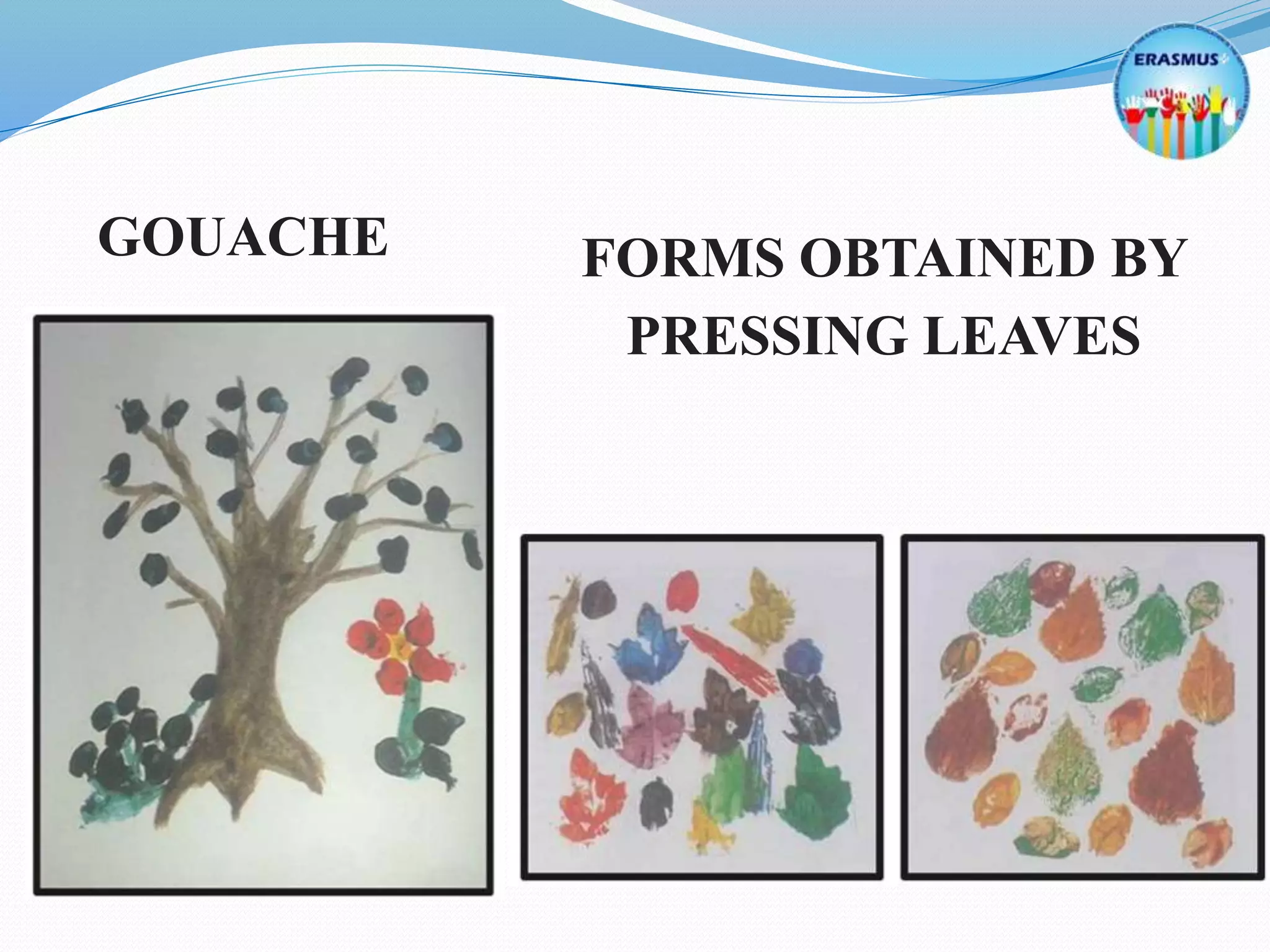 GOUACHE FORMS OBTAINED BY
PRESSING LEAVES
 