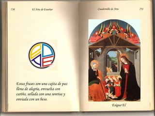 Esiguo El Estas frases son una cajita de paz llena de alegría, envuelta con cariño, sellada con una sonrisa y enviada con un beso.  750  El Arte de Enseñar Cuadernillo de Arte  751 