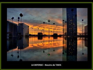 LA DEFENSE – Bassins de TAKIS 