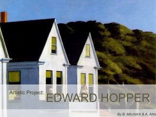 Artistic Project: EDWARD HOPPER By B. MEUNIER & A. ARNAUD 
