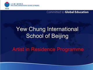 Yew Chung International
School of Beijing
Artist in Residence Programme
 