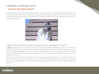 N. Baym: “Yeah, I saw you tweeted that. You said, “You’ve got to stop thanking me.”  And I thought, “Wow. This is not what I usually hear.” K. Hersh:  They’re just letting me do what I live for.  I just live and breathe music, I’m obsessed with it to the point where it’s Gods and devils and monsters to me, it’s so important.  And I know I can play without anybody listening, but it’s unfinished then.  It’s almost like a kid, you don’t want to keep it in the closet.  You grow it up maybe but then when it’s grown up it goes out and makes friends and is effective in the world.  And you’re not done raising the kid until the world has accepted it. N. Baym: “Is there anything else about relationships, communication with audiences you want to make sure you get out before we part?” K. Hersh:  Essentially the point is that we do this together and the recording industry got in the way so now we’re doing it together again.  I think it was a necessity for me to pull myself out of my recording contracts, which I did quite peaceably by the way and with their blessing.  And all my companies said, “We’re interested to see how the experiment turns out and you can come back anytime.” And now we’re doing it together again just like when we were teenagers.  And that will create musical phenomena which rise from the ground up instead of major labels and top 40 radio saying, “You will like this,” from the top down to the people. People decide what they listen to now and that’s huge, they’re getting a musical education they wouldn’t have otherwise. And at one time, musicians would say, “You’d have to be awfully brave to try to do without a record company.”  But we didn’t make anything when we were on Warner Brothers. They took everything we had.  Everything we made went to them because they said, “We marketed your record and we spent this much and you made this much so we’re taking it all.”  The only record that made any money for me was my solo record because it was the first one and it cost nothing to make, it was in the black the day it was released.  And then the day I left Warner Brothers they declared it in the red and I never made another dime. 